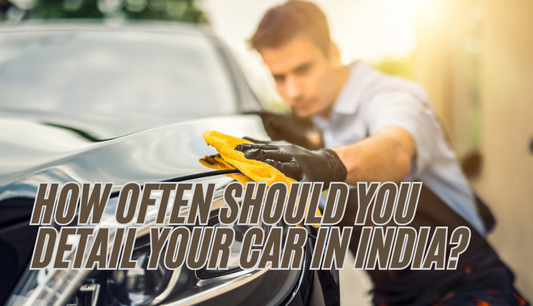 how-often-should-you-detail-your-car-in-india